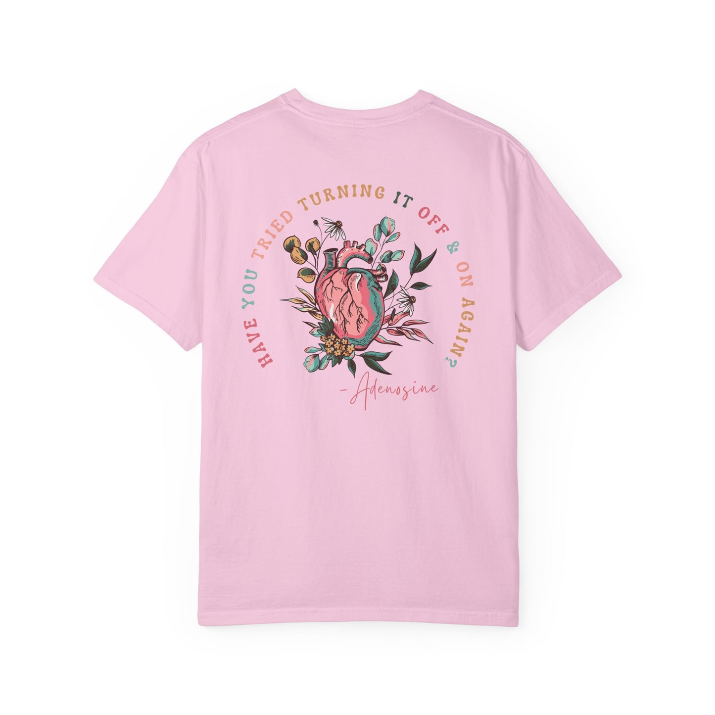 “Have you Tried Turning it off and back on again?” Adenosine, Funny Cardiology Department Comfort Colors Tshirt