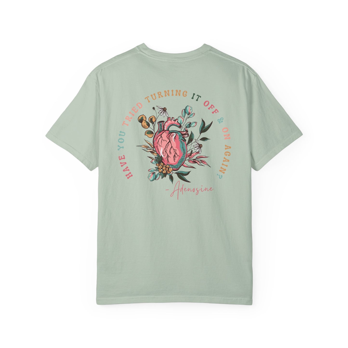 “Have you Tried Turning it off and back on again?” Adenosine, Funny Cardiology Department Comfort Colors Tshirt