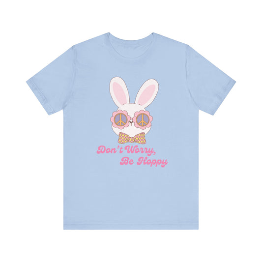 Don't Worry Be Hoppy cute Easter Shirt, bella canvas, comfy tshirt