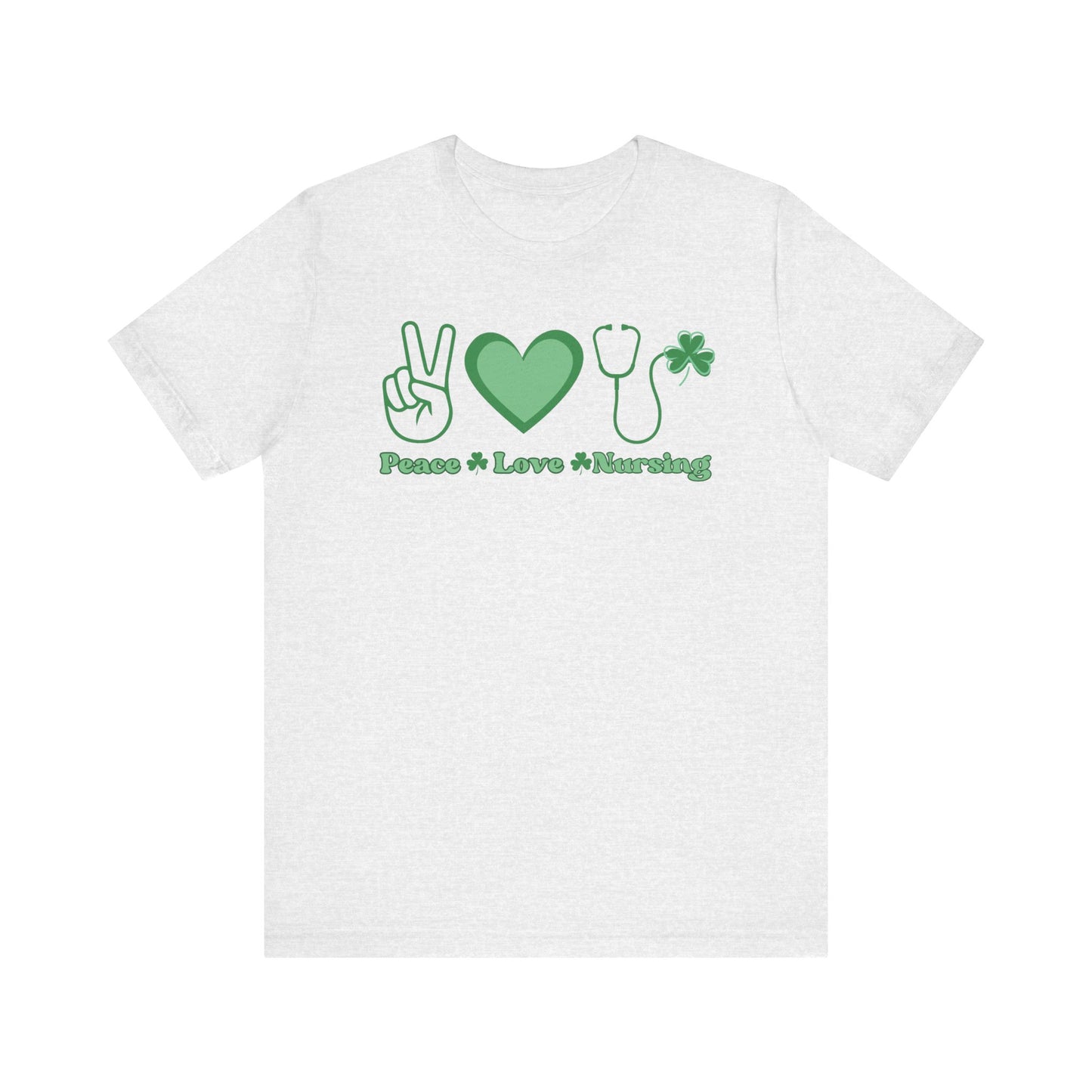 St. Patricks Day Nurse Shirt- Peace, Love, Nursing, lucky nurse, three leaf clover bella canvas tshirt