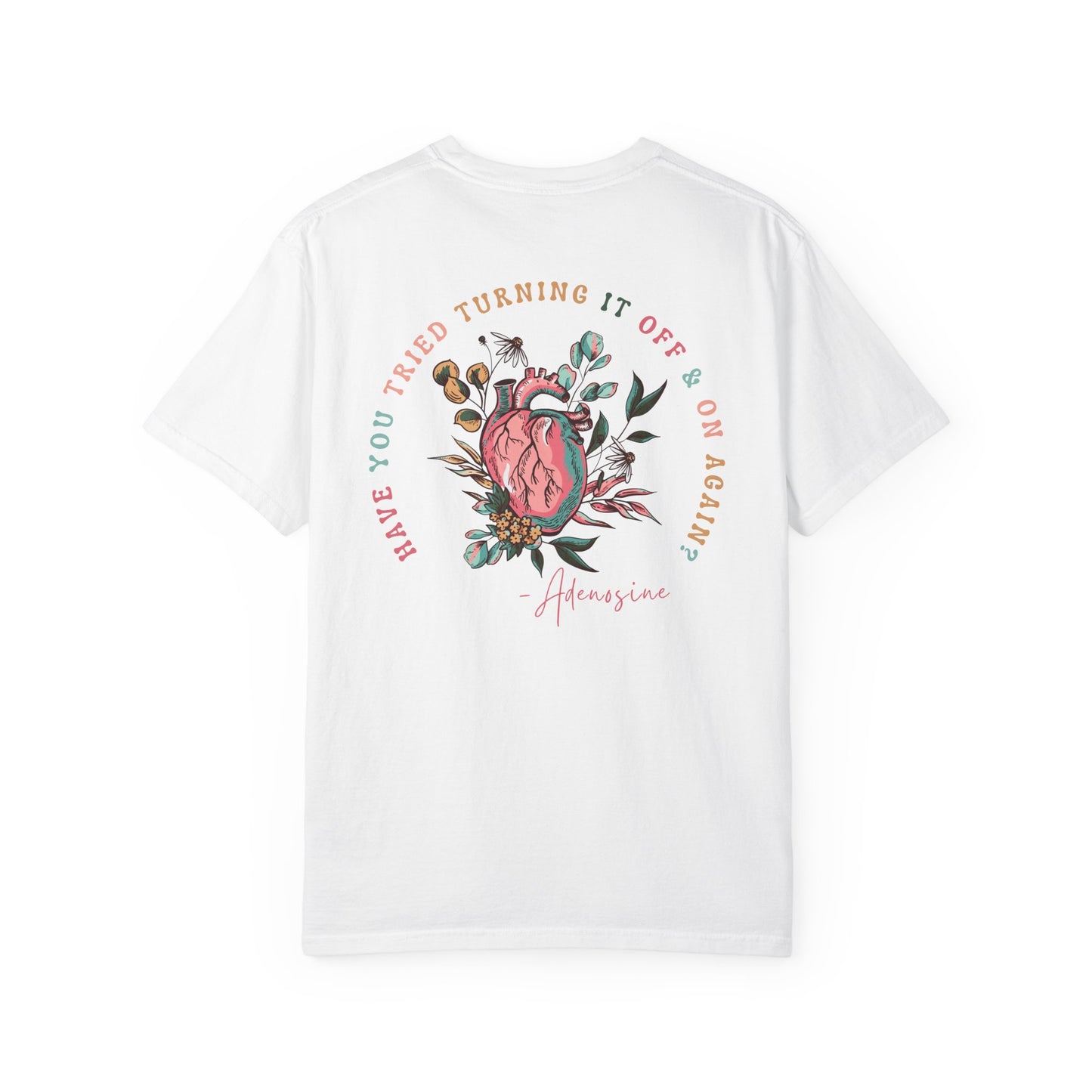 “Have you Tried Turning it off and back on again?” Adenosine, Funny Cardiology Department Comfort Colors Tshirt