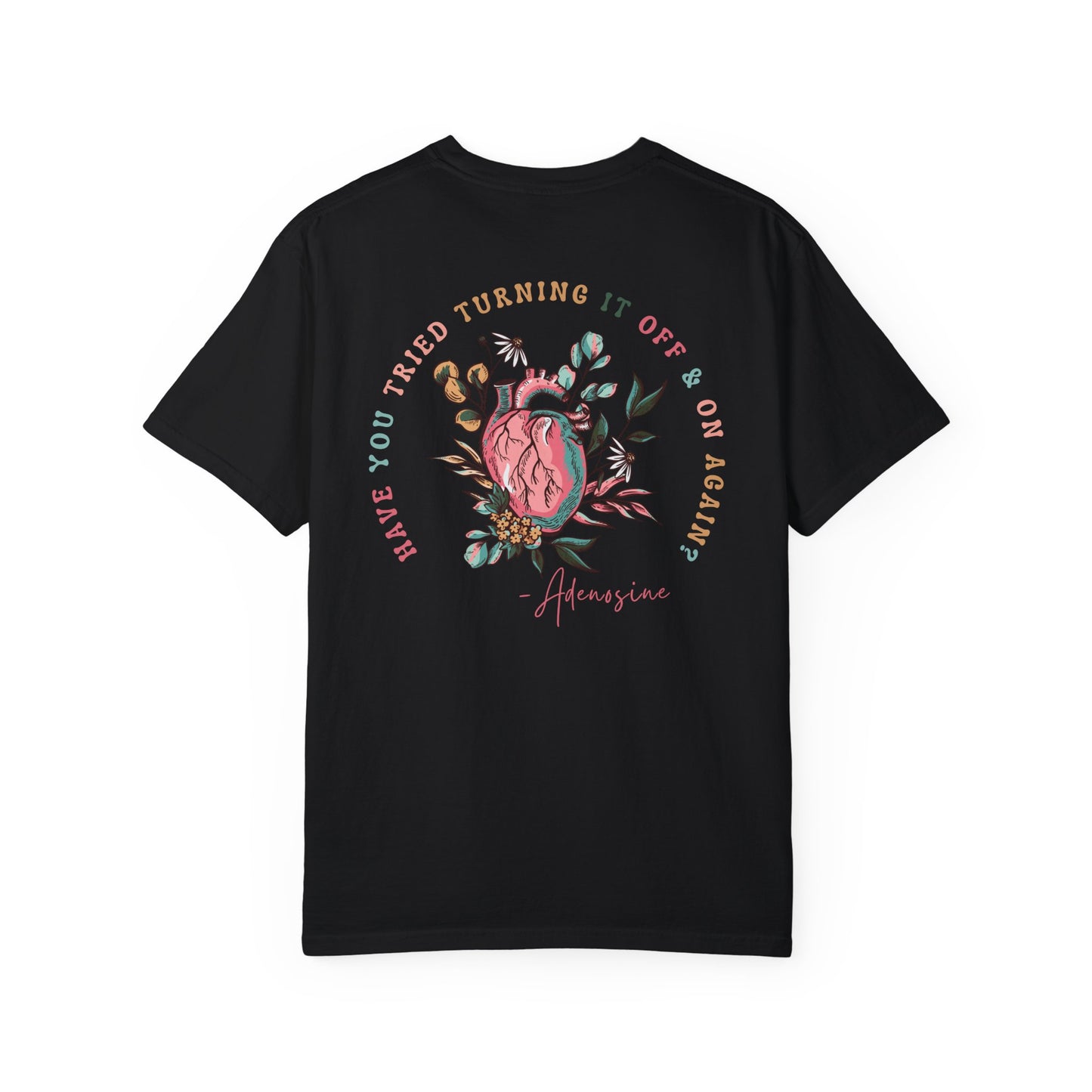 “Have you Tried Turning it off and back on again?” Adenosine, Funny Cardiology Department Comfort Colors Tshirt