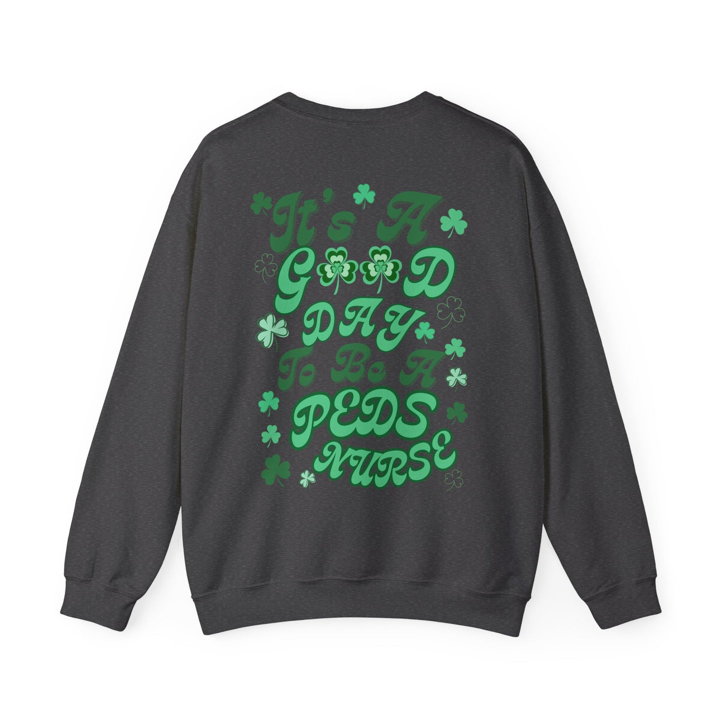 Pediatric Nurse St. Pattys Sweatshirt Its a Good Day to be a Peds Nurse St. Patricks Day Sweatshirt. Pocket design with back design!