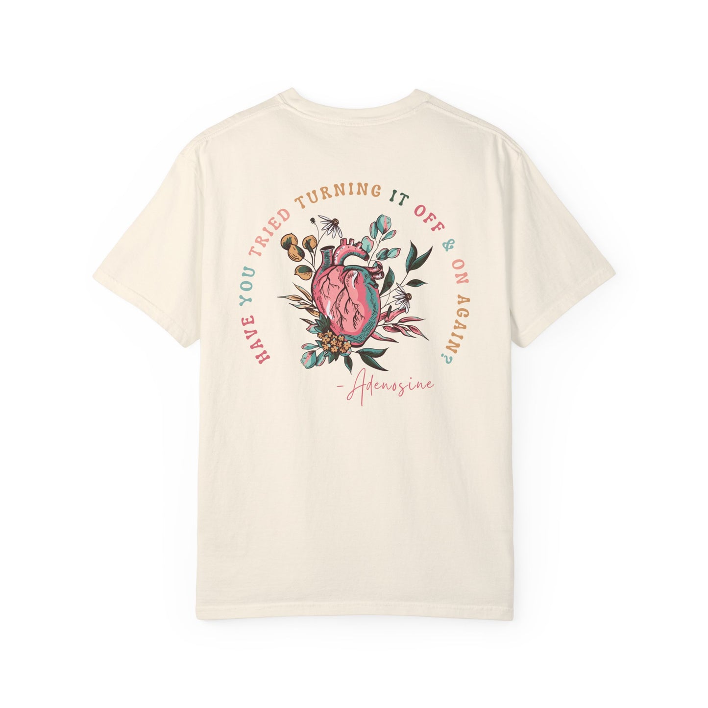 “Have you Tried Turning it off and back on again?” Adenosine, Funny Cardiology Department Comfort Colors Tshirt