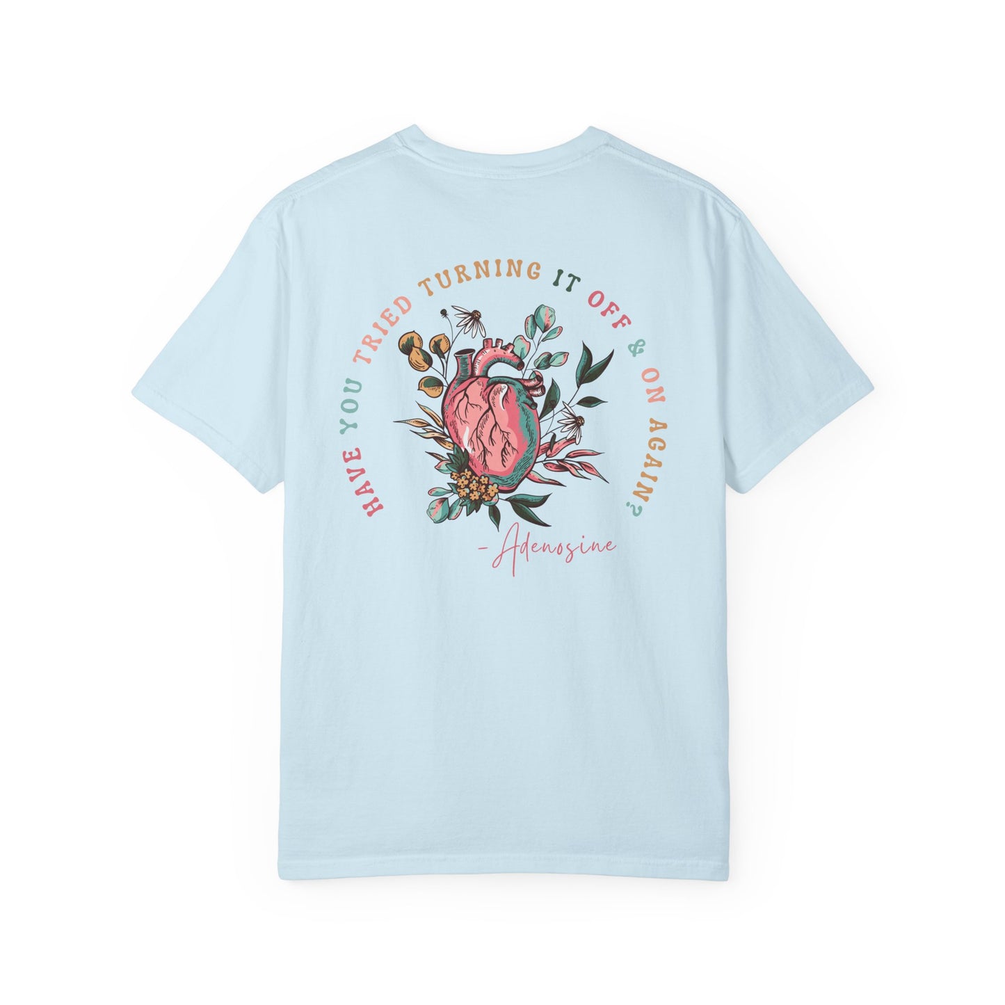 “Have you Tried Turning it off and back on again?” Adenosine, Funny Cardiology Department Comfort Colors Tshirt