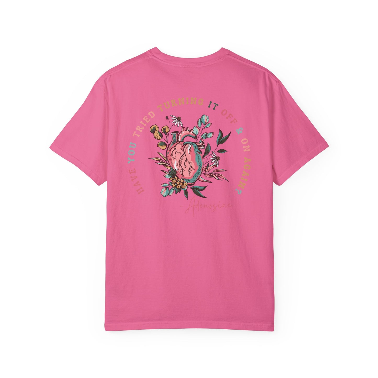 “Have you Tried Turning it off and back on again?” Adenosine, Funny Cardiology Department Comfort Colors Tshirt