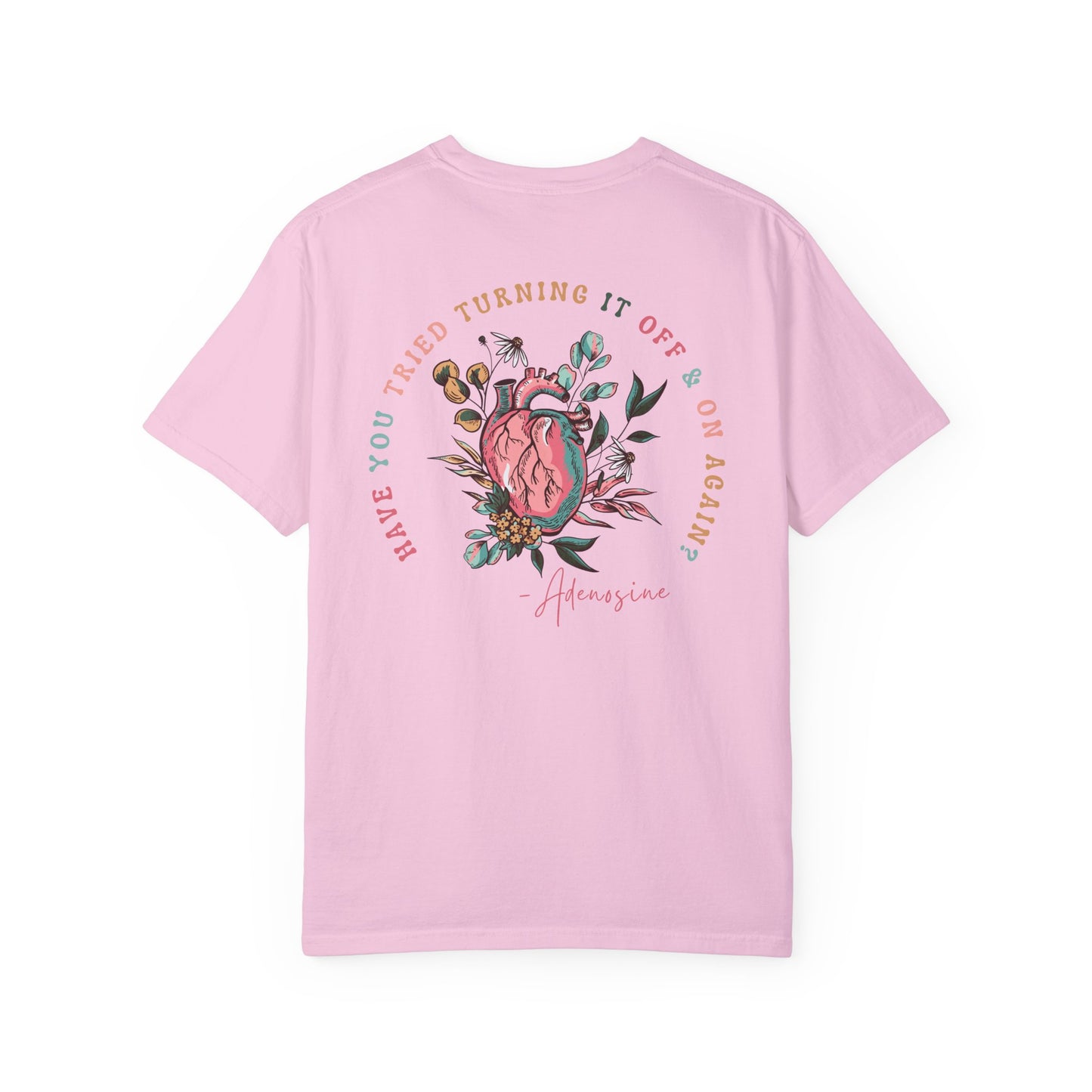 “Have you Tried Turning it off and back on again?” Adenosine, Funny Cardiology Department Comfort Colors Tshirt