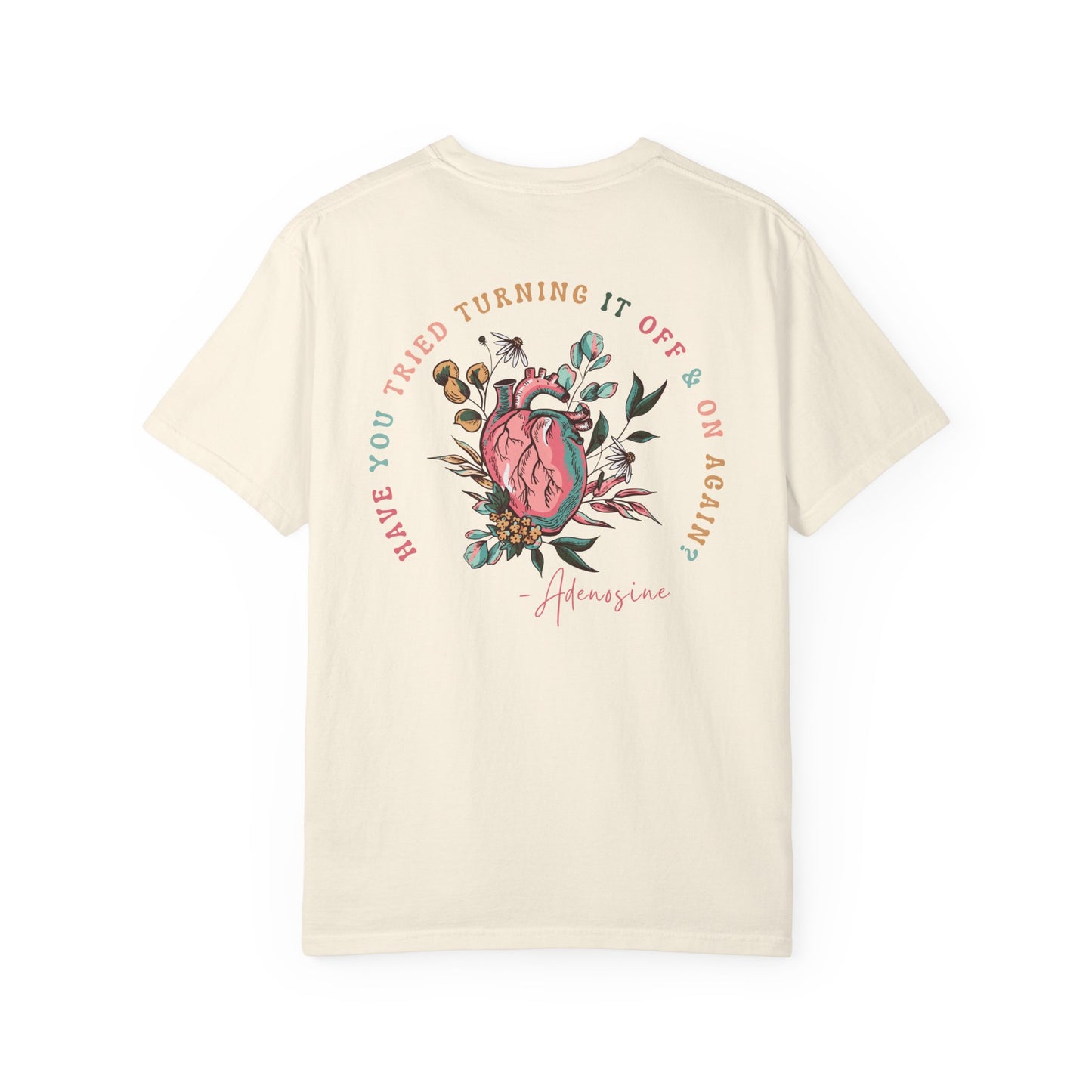 “Have you Tried Turning it off and back on again?” Adenosine, Funny Cardiology Department Comfort Colors Tshirt