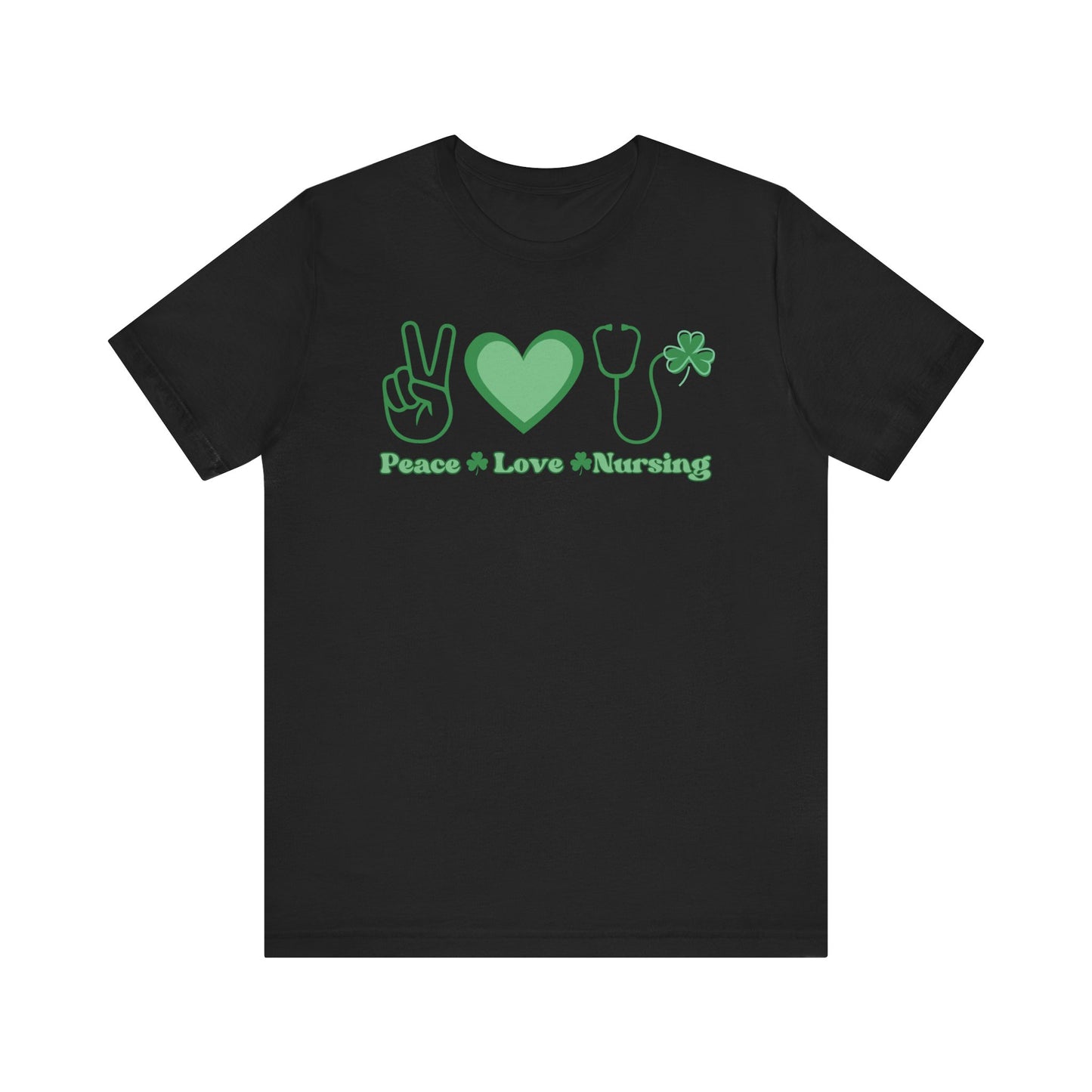 St. Patricks Day Nurse Shirt- Peace, Love, Nursing, lucky nurse, three leaf clover bella canvas tshirt