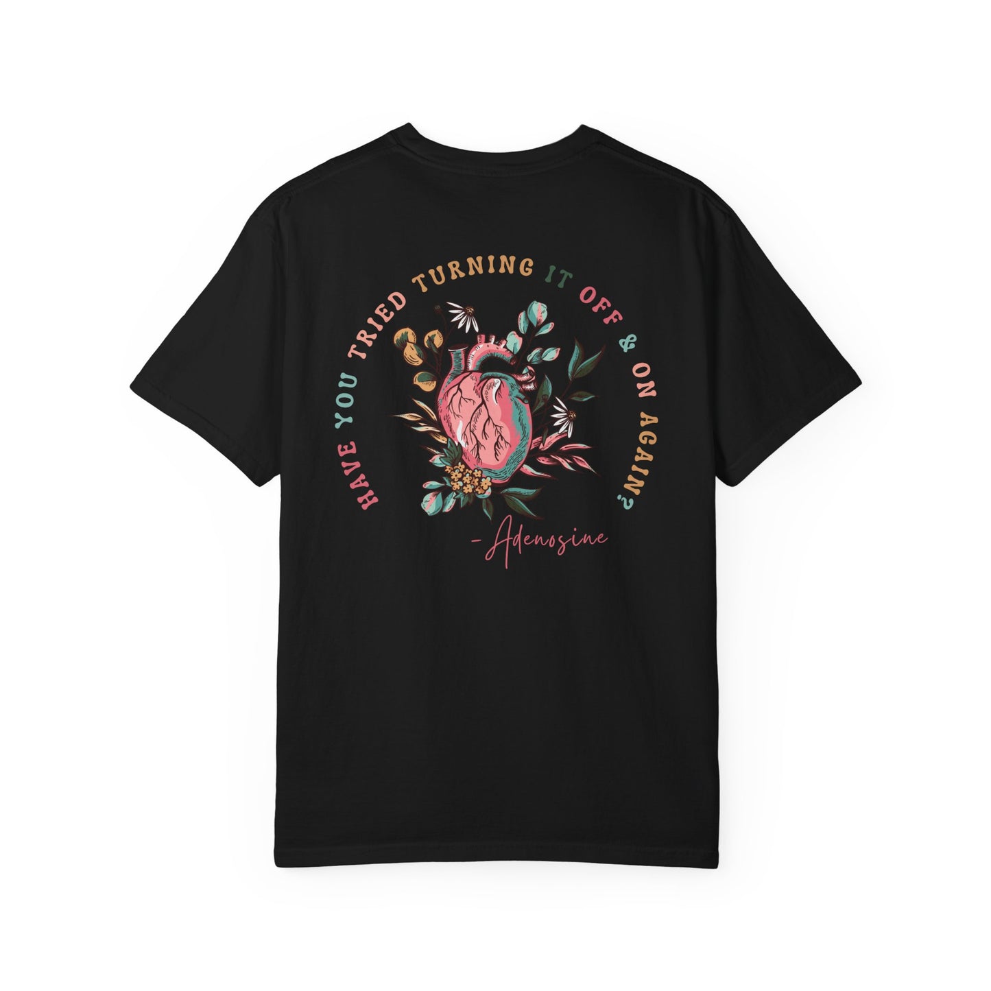 “Have you Tried Turning it off and back on again?” Adenosine, Funny Cardiology Department Comfort Colors Tshirt