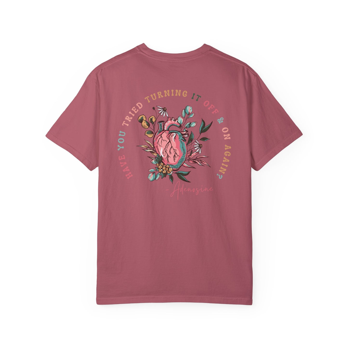 “Have you Tried Turning it off and back on again?” Adenosine, Funny Cardiology Department Comfort Colors Tshirt