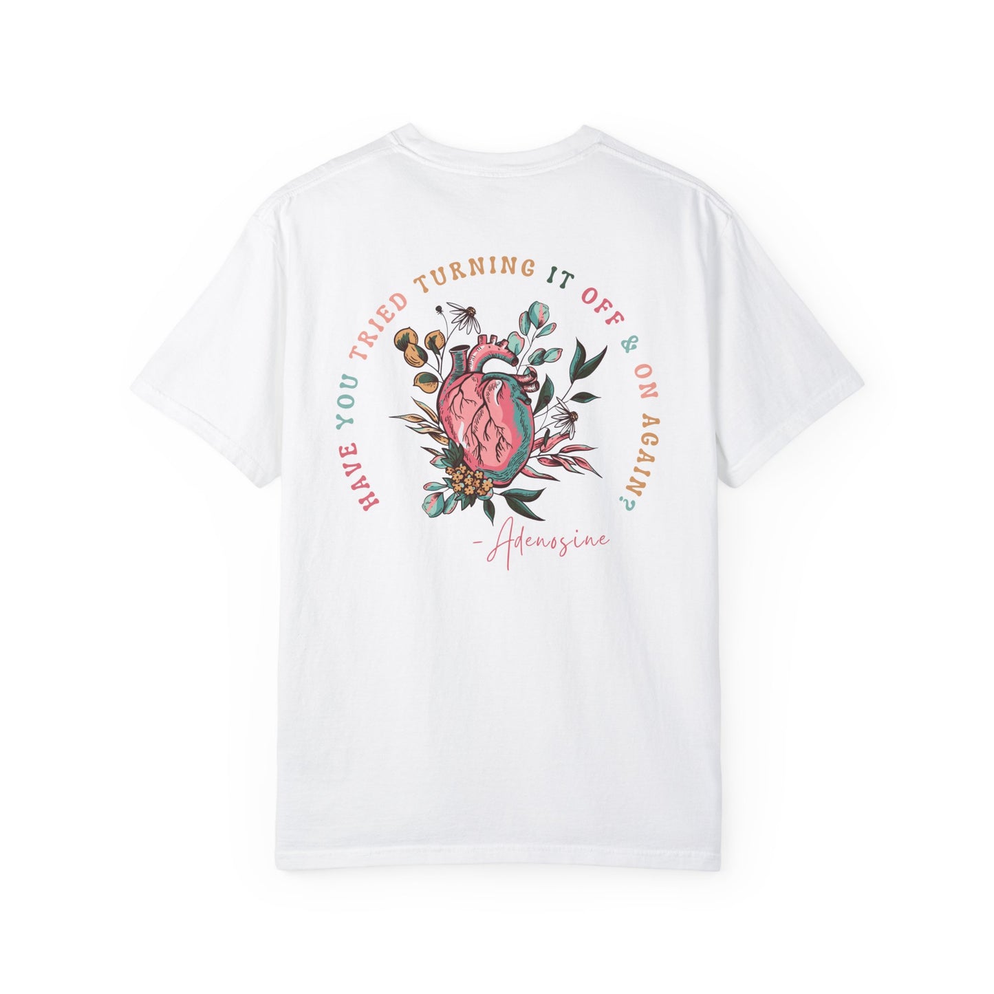 “Have you Tried Turning it off and back on again?” Adenosine, Funny Cardiology Department Comfort Colors Tshirt